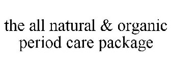 THE ALL NATURAL & ORGANIC PERIOD CARE PACKAGE