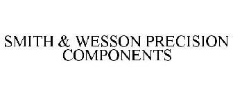 SMITH & WESSON PRECISION COMPONENTS