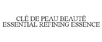 CLÉ DE PEAU BEAUTÉ ESSENTIAL REFINING ESSENCE