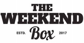 THE WEEKEND BOX ESTD. 2017