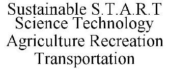 SUSTAINABLE S.T.A.R.T SCIENCE TECHNOLOGY AGRICULTURE RECREATION TRANSPORTATION