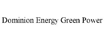 DOMINION ENERGY GREEN POWER