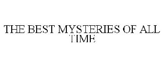 THE BEST MYSTERIES OF ALL TIME