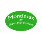 MONTIMAX BY GREEN MAX PRODUCTS