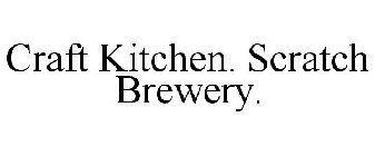 CRAFT KITCHEN. SCRATCH BREWERY.