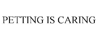 PETTING IS CARING