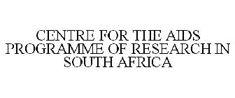 CENTRE FOR THE AIDS PROGRAMME OF RESEARCH IN SOUTH AFRICA