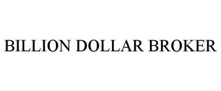 BILLION DOLLAR BROKER