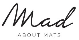 MAD ABOUT MATS