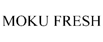 MOKU FRESH