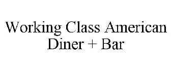 WORKING CLASS AMERICAN DINER + BAR