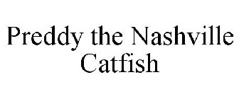 PREDDY THE NASHVILLE CATFISH
