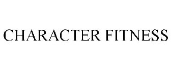 CHARACTER FITNESS