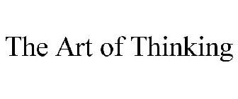 THE ART OF THINKING