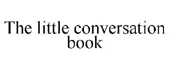 THE LITTLE CONVERSATION BOOK