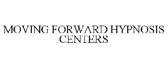 MOVING FORWARD HYPNOSIS CENTERS