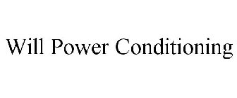 WILL POWER CONDITIONING