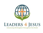 LEADERS 4 JESUS ADVANCING HIS KINGDOM THROUGHOUT THE WORLD