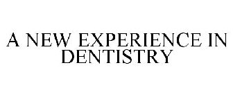 A NEW EXPERIENCE IN DENTISTRY