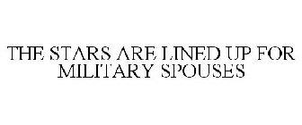 THE STARS ARE LINED UP FOR MILITARY SPOUSES