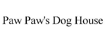 PAW PAW'S DOG HOUSE