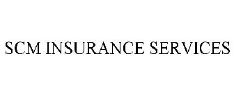 SCM INSURANCE SERVICES