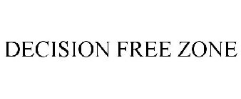 DECISION FREE ZONE