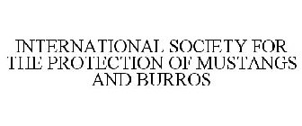 INTERNATIONAL SOCIETY FOR THE PROTECTION OF MUSTANGS AND BURROS