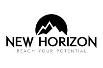 NEW HORIZON, REACH YOUR POTENTIAL