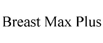 BREAST MAX PLUS