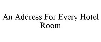 AN ADDRESS FOR EVERY HOTEL ROOM