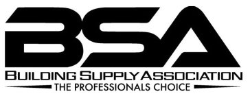 BSA BUILDING SUPPLY ASSOCIATION THE PROFESSIONALS CHOICE