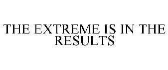 THE EXTREME IS IN THE RESULTS