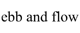 EBB AND FLOW
