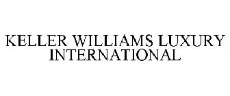 KELLER WILLIAMS LUXURY INTERNATIONAL