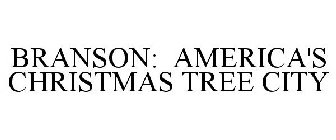 BRANSON: AMERICA'S CHRISTMAS TREE CITY