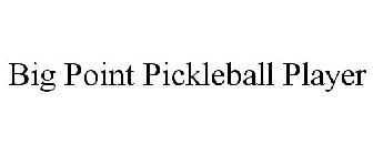 BIG POINT PICKLEBALL PLAYER