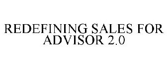 REDEFINING SALES FOR ADVISOR 2.0