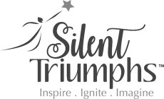 SILENT TRIUMPHS INSPIRE . IGNITE . IMAGINE