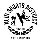NOIR SPORTS DISTRICT S 1954 - 68 NOIR CHAMPIONS