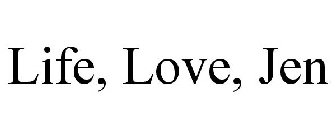 LIFE, LOVE, JEN