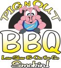 PIG N OUT BBQ LOW SLOW & ON THE GO SMOKIN!