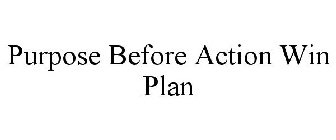PURPOSE BEFORE ACTION WIN PLAN