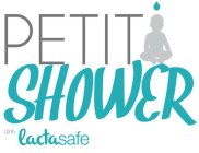 PETIT SHOWER WITH LACTASAFE