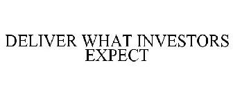 DELIVER WHAT INVESTORS EXPECT