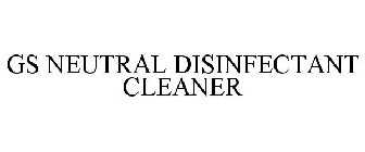 GS NEUTRAL DISINFECTANT CLEANER