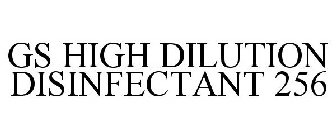 GS HIGH DILUTION DISINFECTANT 256