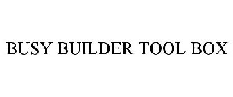 BUSY BUILDER TOOL BOX
