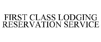 FIRST CLASS LODGING RESERVATION SERVICE