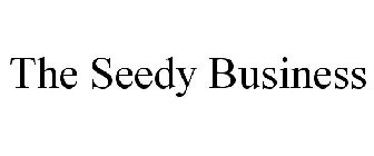 THE SEEDY BUSINESS